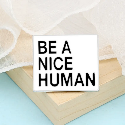 💐 Pin: Be A Nice Human • NEW